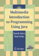 Multimedia Introduction to Programming Using Java by David Gries 9780387226811