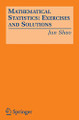 Mathematical Statistics: Exercises and Solutions by Jun Shao 9780387249704