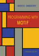 Programming with Motif (TM) by Keith D. Gregory 9780387978772