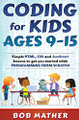 Coding for Kids Ages 9-15: Simple HTML, CSS and JavaScript lessons to get you started with Programming from Scratch by Bob Mather 9780648852834