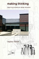 Making Thinking: Beginning Architectural Design Education by Stephen Temple 9780757592508