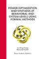 Power Optimization and Synthesis at Behavioral and System Levels Using Formal Methods by Jui-Ming Chang 9780792385608