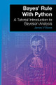 Bayes' Rule With Python: A Tutorial Introduction to Bayesian Analysis by Dr James V Stone 9780993367939
