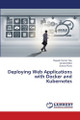 Deploying Web Applications with Docker and Kubernetes by Rupesh Kumar Tipu 9786207808113