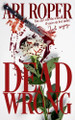Dead Wrong by Ari Roper 9798232654351