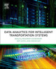 Data Analytics for Intelligent Transportation Systems by Mashrur Chowdhury 9780128097151
