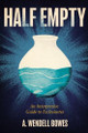 Half Empty: An Interpretive Guide to Ecclesiastes by A Wendell Bowes 9780834143241