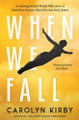 When We Fall by Carolyn Kirby 9780857303974