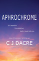 Aphrochrome by C J Dacre 9780957431034