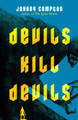 Devils Kill Devils by Johnny Compton 9781250861658
