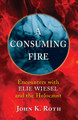 A Consuming Fire by John K Roth 9781532606328