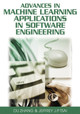 Advances in Machine Learning Applications in Software Engineering by  9781591409410