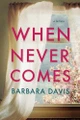 When Never Comes by Barbara Davis 9781477808917