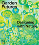 Garden Futures: Designing with Nature by Mateo Kries