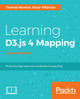 Learning D3.js 4 Mapping - by Thomas Newton 9781787280175