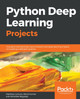 Python Deep Learning Projects: 9 projects demystifying neural network and deep learning models for building intelligent systems by Matthew Lamons 9781788997096