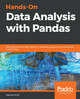 Hands-On Data Analysis with Pandas: Efficiently perform data collection, wrangling, analysis, and visualization using Python by Stefanie Molin 9781789615326