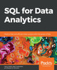 SQL for Data Analytics: Perform fast and efficient data analysis with the power of SQL by Upom Malik 9781789807356