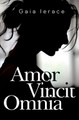 Amor Vincit Omnia by Gaia Ierace 9781800166301