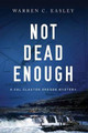 Not Dead Enough by Warren C Easley