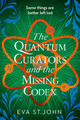 The Quantum Curators and the Missing Codex by Eva St. John 9781913628048