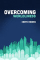 Overcoming Worldliness by Heath Rogers 9781941422540