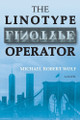 The Linotype Operator by Michael Robert Wolf 9781944251574