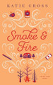 Smoke and Fire by Katie Cross 9781946508621