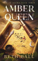 Amber Queen by Beth Ball 9781952609169