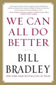 We Can All Do Better by Bill Bradley 9781593157296