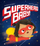 Superhero Baby! by Patricia Hegarty