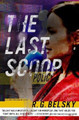 The Last Scoop by R. G. Belsky