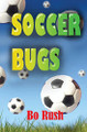 Soccer Bugs by Bo Rush 9780964410114