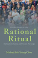 Rational Ritual: Culture, Coordination, and Common Knowledge by Michael Suk-Young Chwe