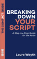 Breaking Down Your Script: The Compact Guide: A Step-by-Step Guide for the Actor by Laura Wayth