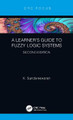A Learner's Guide to Fuzzy Logic Systems, Second Edition by K Sundareswaran