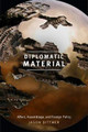 Diplomatic Material: Affect, Assemblage, and Foreign Policy by Jason Dittmer