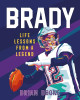 Brady: Life Lessons From a Legend Brian Boone 9781250285331