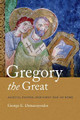 Gregory the Great: Ascetic, Pastor, and First Man of Rome by George E Demacopoulos