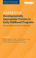 Developmentally Appropriate Practice: The Casebook Pamela Brillante 9781952331121