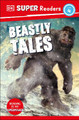 DK Super Readers Level 4 Beastly Tales by DK