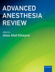 Advanced Anesthesia Review by Alaa Abd-Elsayed