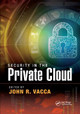 Security in the Private Cloud by John R. Vacca