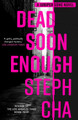 Dead Soon Enough by Steph Cha