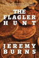 The Flagler Hunt by Jeremy Burns