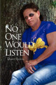No One Would Listen by Dawn Renna