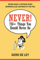 Never!: Over 750 Things You Should Never Do by Gerd de Ley