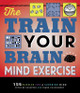 The Train Your Brain Mind Exercise: 156 Puzzles for a Superior Mind by Peter De Schepper