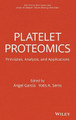Platelet Proteomics: Principles, Analysis, and Applications by Angel Garcia-Alonso