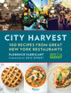 City Harvest: 100 Recipes from New York's Best Restaurants by Florence Fabricant
